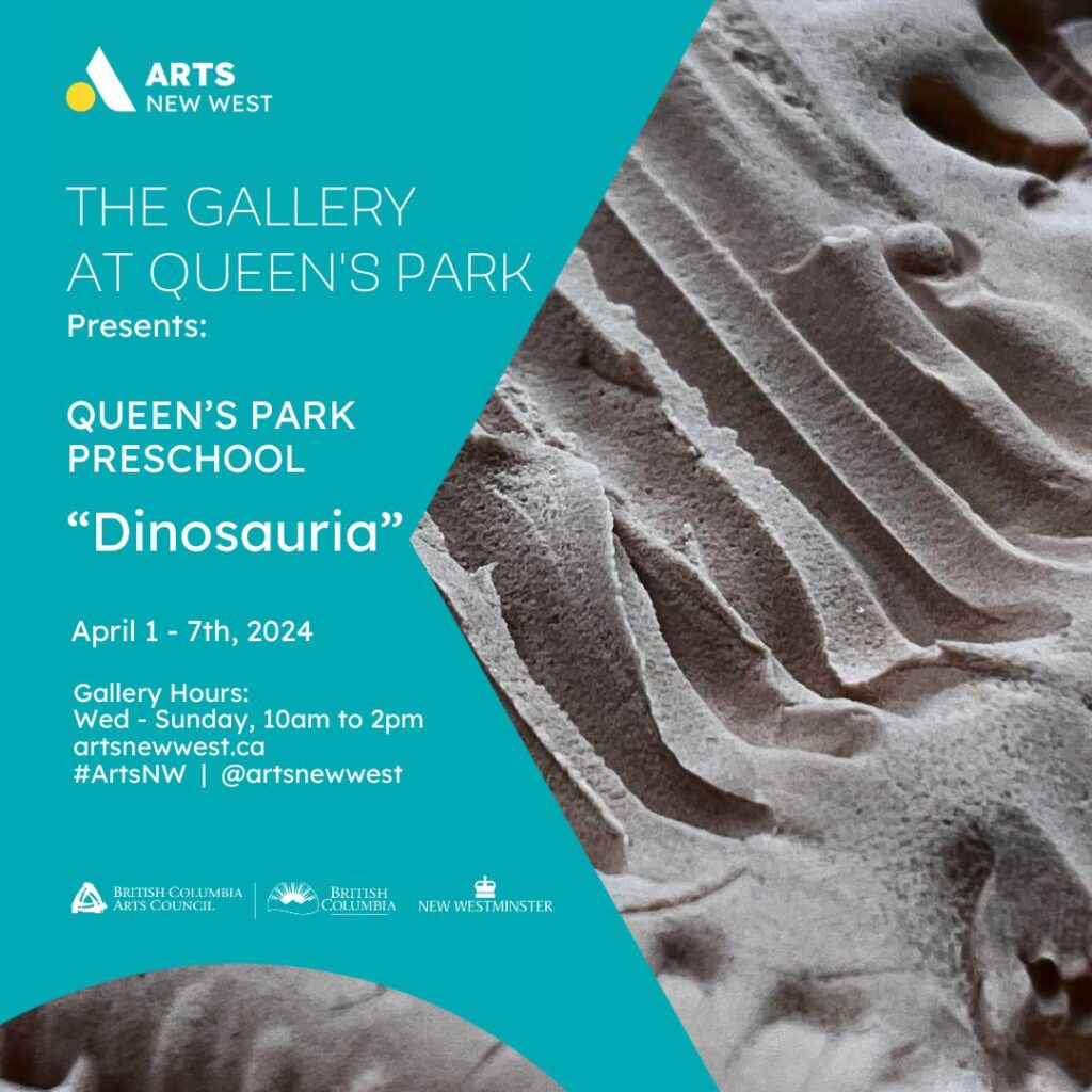 A black and white image of dinosaur bones. Text reads: The Gallery at Queen's Park presents: Queen's Park Preschool "Dinosauria" April 1-7. The Arts New West logo is featured.