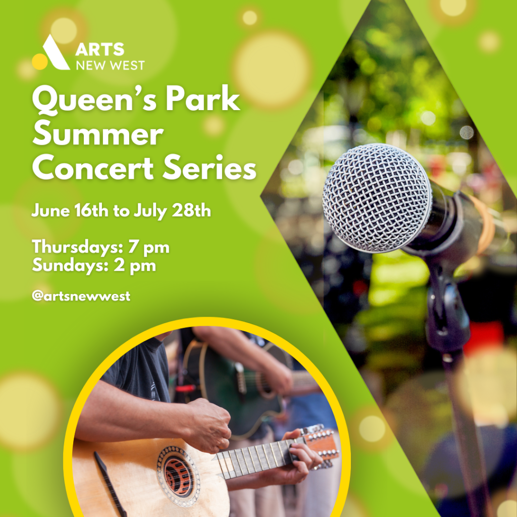 A microphone sits on the stage in the middle of a park. Two musicians are playing guitars. White text on a green background reads, "Queen's Park Summer Concert Series. June 16th to July 28th. Thursdays at 7 pm. Sundays at 2 pm. @artsnewwest." The Arts New West logo is featured.