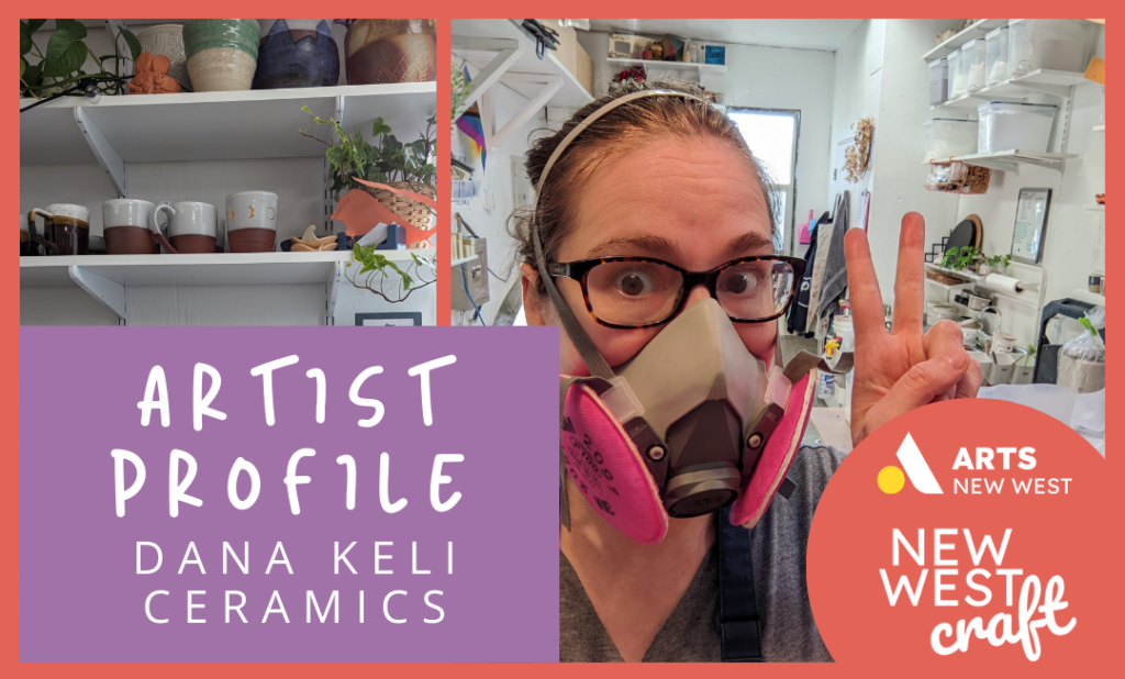 Keli is wearing a pink mask and wearing thick rimmed black glasses and her ceramic mugs all in different colours and states of finish. The Arts New West and New West Craft logos are featured
