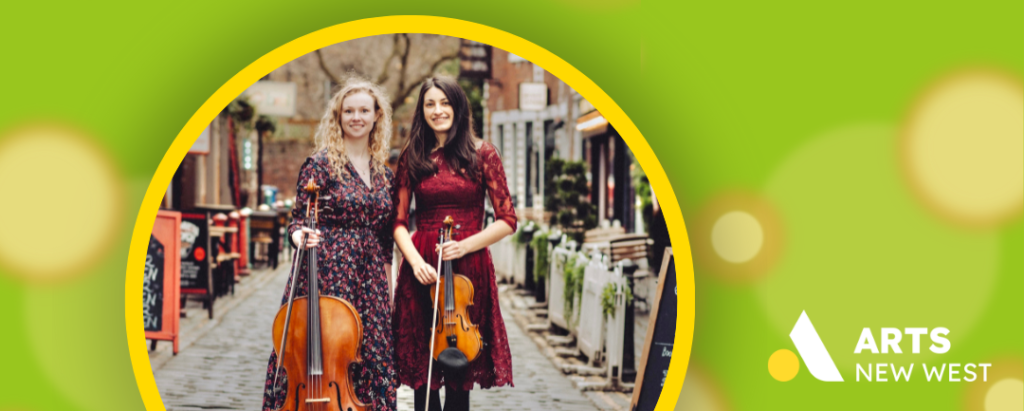 Circle photo on green background showing Jocelyn Pettit and Ellen Gira standing close together outside while holding their fiddle and cello. The Arts New West logo is featured.