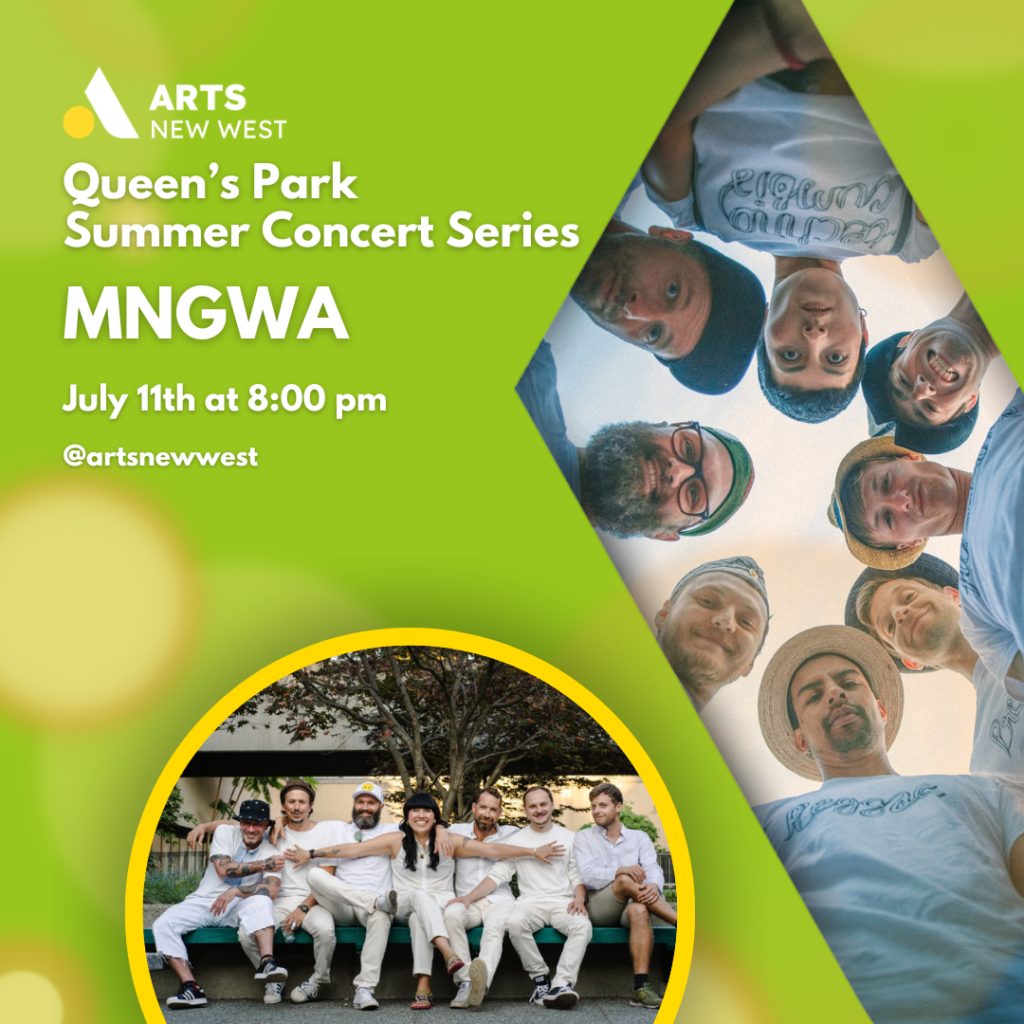 MNGWA circulating while looking down. MNGWA sitting close together on a bench. White text on a green background reads, "Queen's Park Summer Concert Series. MNGWA. July 11th at 8:00 pm. @artsnewwest." The Arts New West logo is featured.