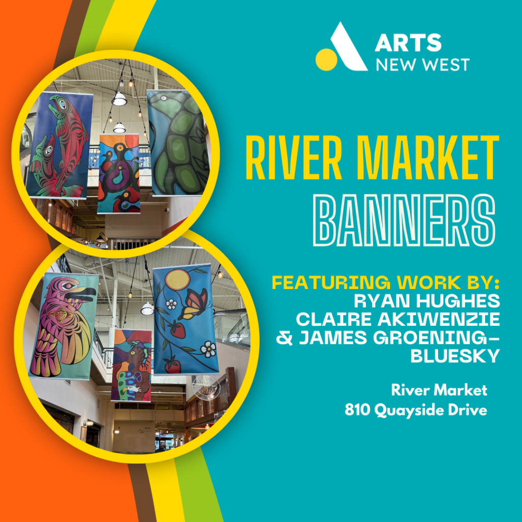 Six multicoloured banners featuring Coast Salish and Woodlands style paintings of animals hang from the roof at River Market. White text reads: River Market Banners. The Arts New West logo is featured.