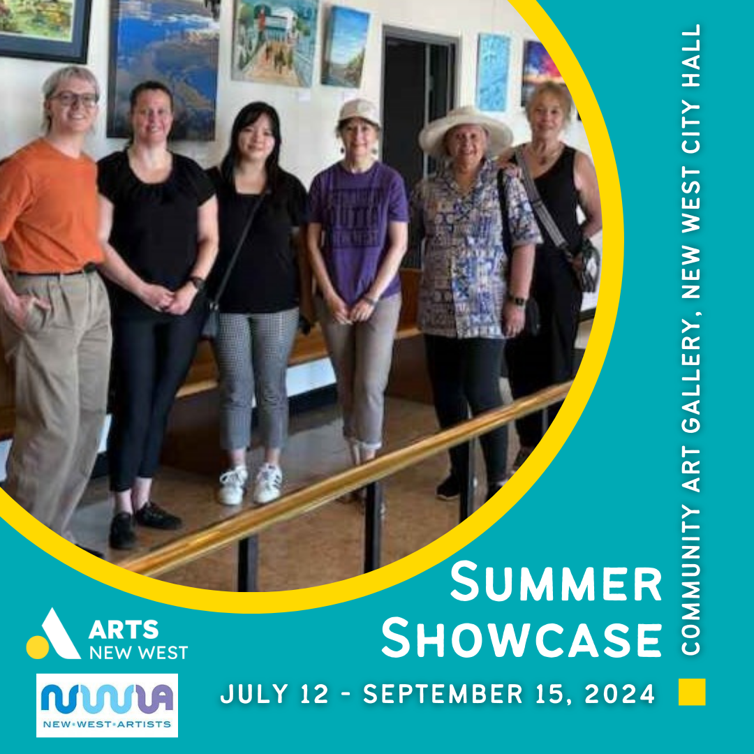 Members of Arts New West and New West Artists stand in front of a selection of brightly coloured paintings hung on the new Community Art Gallery wall at City Hall. White Text on a teal background reads: Summer Showcase. The Arts New West and New West Artists logos are featured.