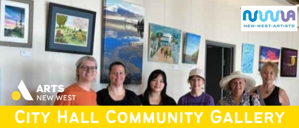 Members of Arts New West and New West Artists stand in front of a selection of brightly coloured paintings hung on the new Community Art Gallery wall at City Hall. White Text on a teal background reads: City Hall Community Gallery. The Arts New West and New West Artists logos are featured.