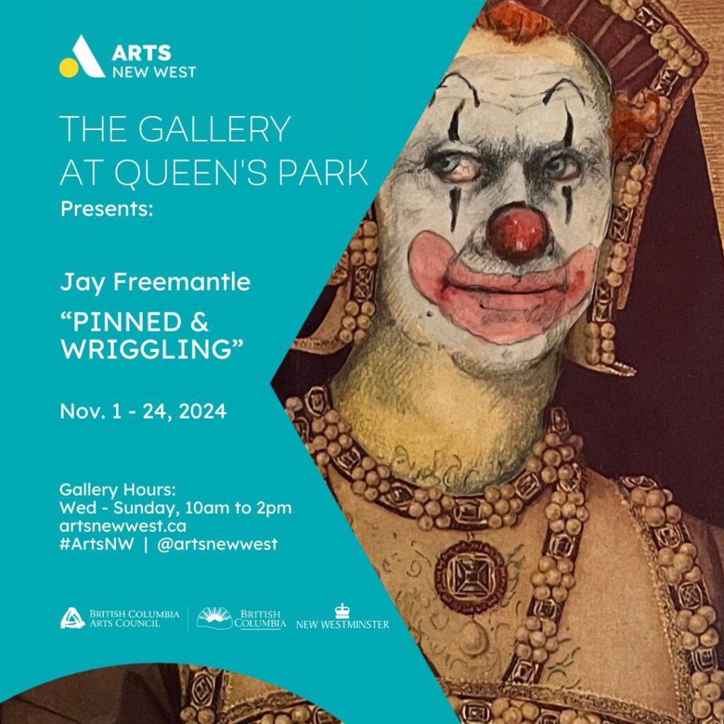 A clown with a painted face wearing a red Tudor hood and pearl jewelry looks to the left. White text on a teal stripe reads: The Gallery at Queen's Park Presents Jay Freemantle "Pinned & Wriggling"