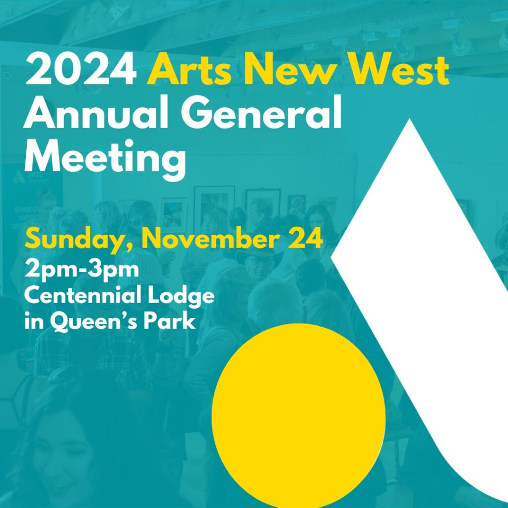 white and yellow text on a teal background reads: 2024 Arts New West annual general meeting. The Arts new West logo is featured.