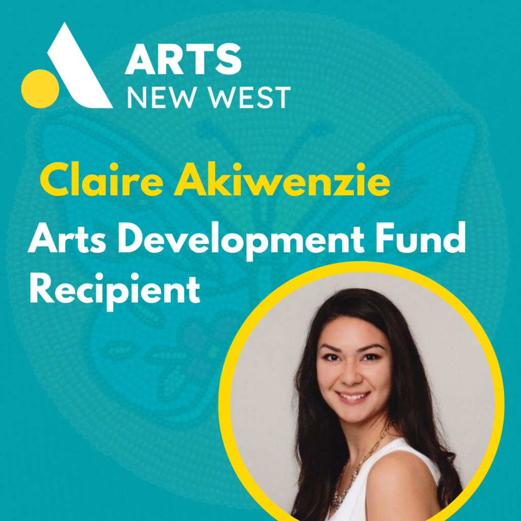 A headshot of Claire smiling. Yellow text on a teal background reads: Claire Akiwenzie, arts development fund recipient